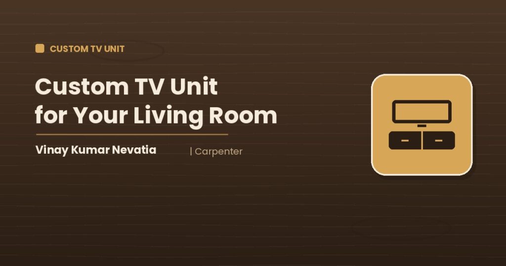 Carpenter Vinay Kumar Nevatia designing a custom TV unit for a living room