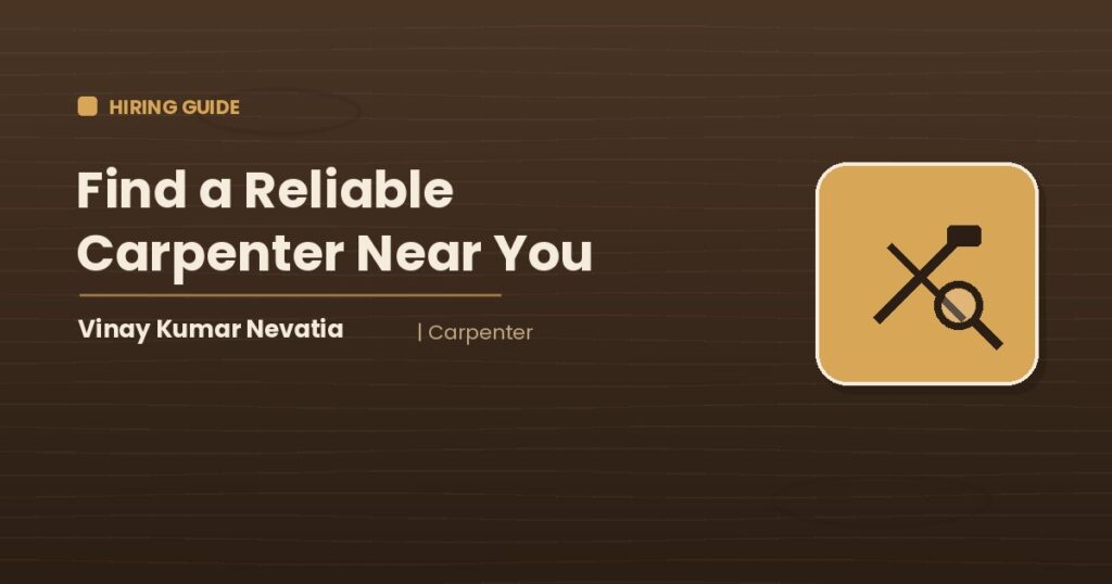 Carpenter Vinay Kumar Nevatia advising on how to find a reliable carpenter in your city